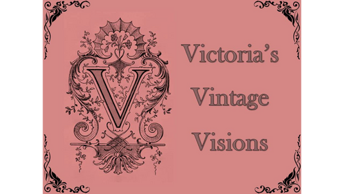 Victoria’s Vintage Visions